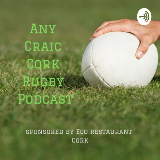 Any Craic Cork rugby podcast