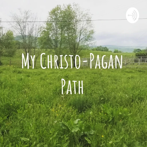 My Christo-Pagan Path