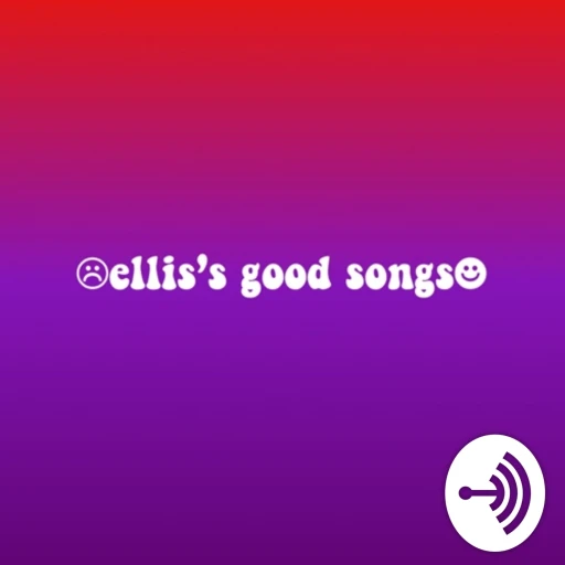 ellis’s good songs