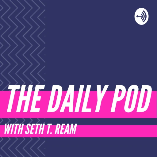 The Daily Pod with Seth T. Ream