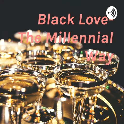 Black Love – The Millennial Way