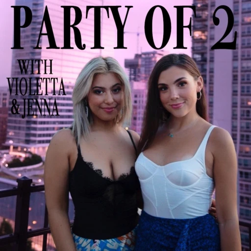 Party of 2 with Violetta & Jenna