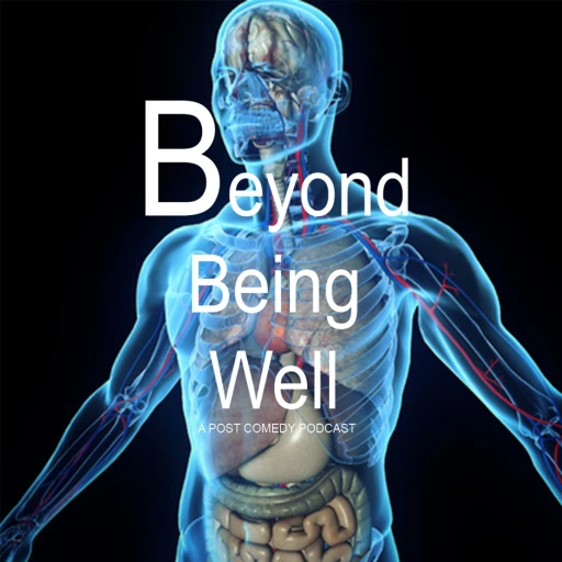 Beyond Being Well: The Podcast