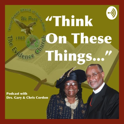 Think on These Things with Dr. Gary L. Cordon, Sr.