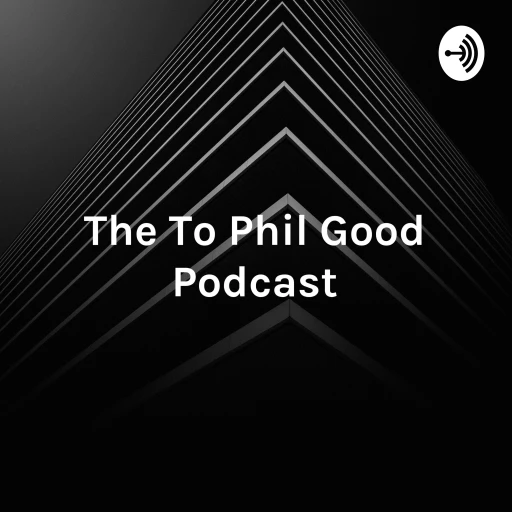 The @ww.phil Podcast – Your Guide to Phil Good!