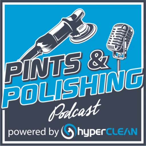 Pints & Polishing… an Auto Detailing Podcast