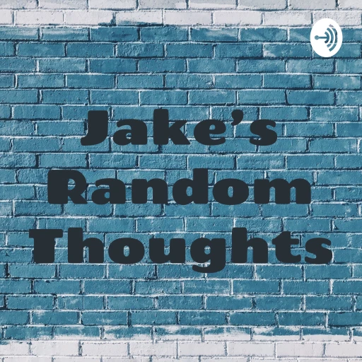 Jake’s Random Thoughts