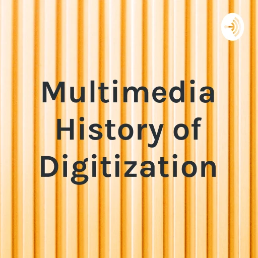 Multimedia History of Digitization