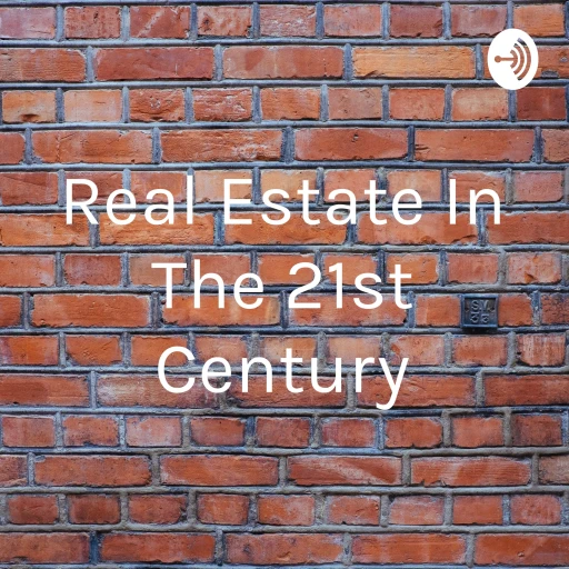 Real Estate In The 21st Century