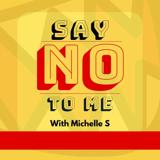 Say NO to me – with Michelle S