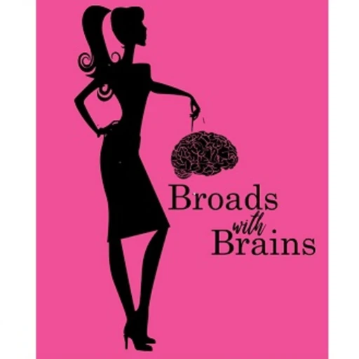 Broads with Brains