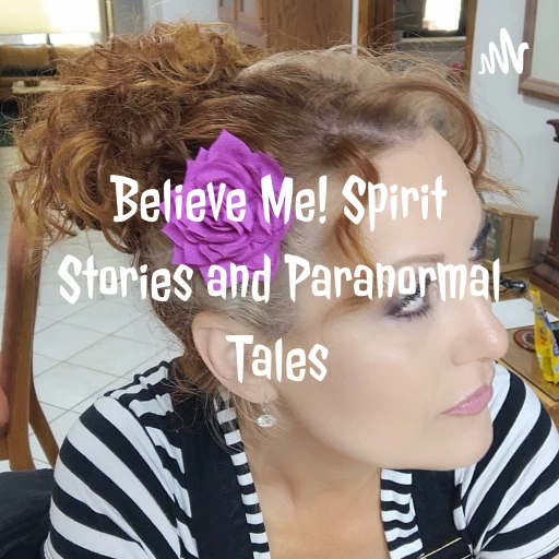 Believe Me! Spirit Stories and Paranormal Tales