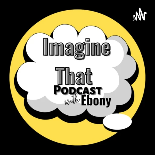 Imagine That Podcast