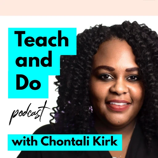 Teach and Do with Chontali Kirk