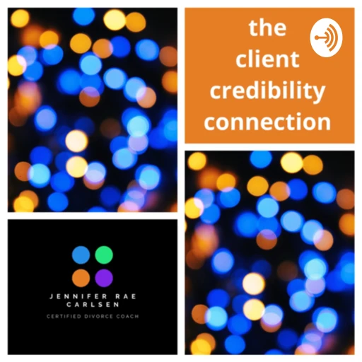 the client credibility connection: step into the business mindset of separation & divorce