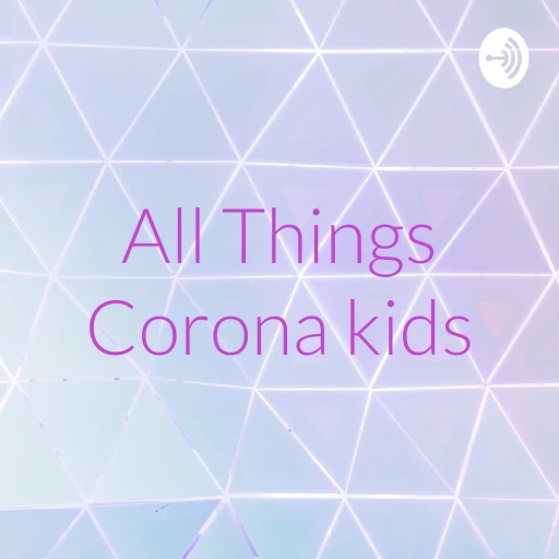 All Things Corona kids