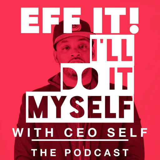 EFF IT! I’ll Do It Myself Podcast with Ceo Self