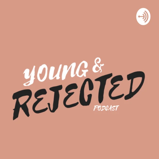 Young & Rejected Podcast