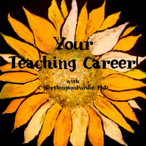 Your Teaching Career! with C. NorthingtonPurdie, PhD