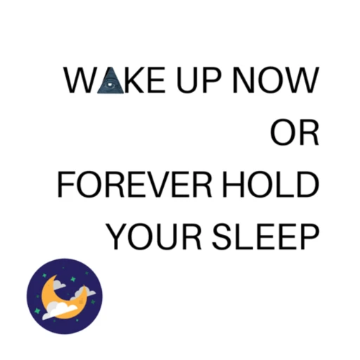 Wake Up Now Or Forever Hold Your Sleep