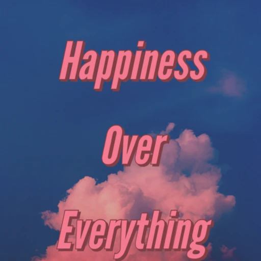 Happiness Over Everything