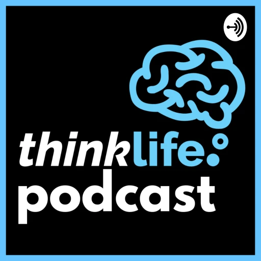 Think Life Podcast