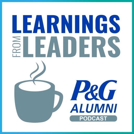 Learnings from Leaders: the P&G Alumni Podcast