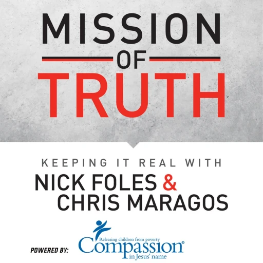 The Mission of Truth: Keeping it Real with Nick Foles and Chris Maragos