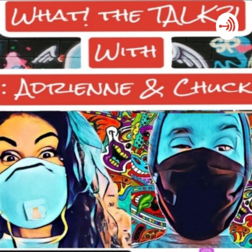 What! the Talk?! With Adrienne and Chuck