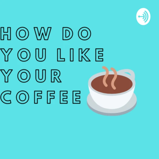 How Do You Like Your Coffee?