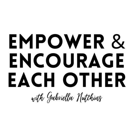 Empower and Encourage Each other