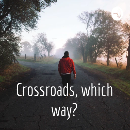 Crossroads, which way?