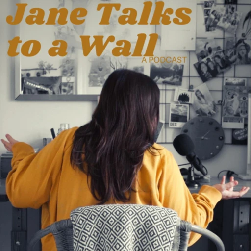 Jane Talks to a Wall