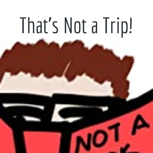 That’s Not a Trip!