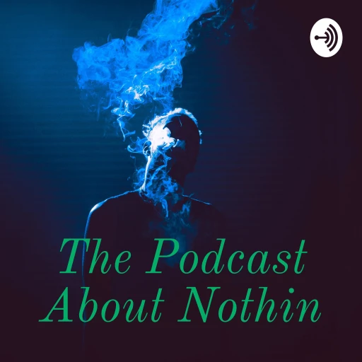 The Podcast About Nothin