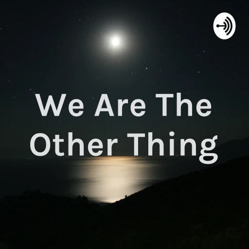 We Are The Other Thing