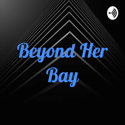 Beyond Her Bay