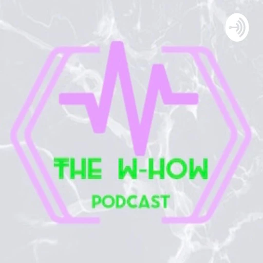 The W-How podcast