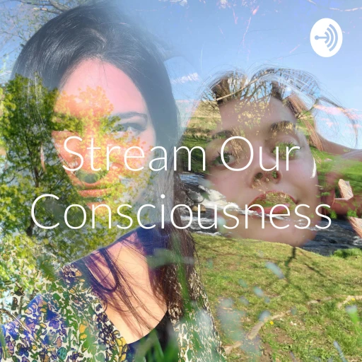 Stream Our Consciousness