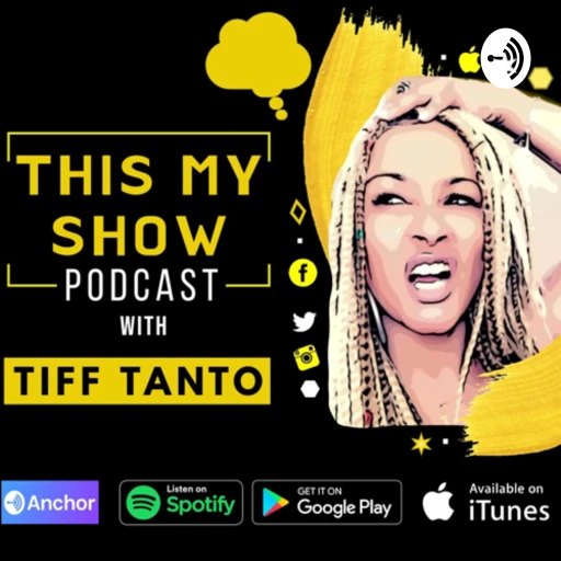 This My Show Podcast with Tiff Tanto