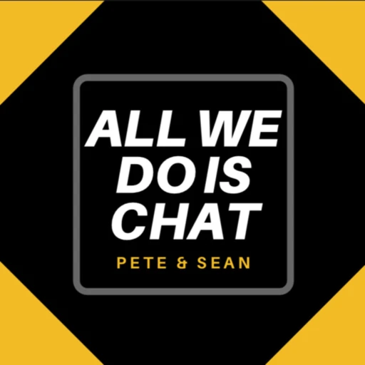 All we do is chat s**t