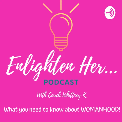 Enlighten Her Podcast