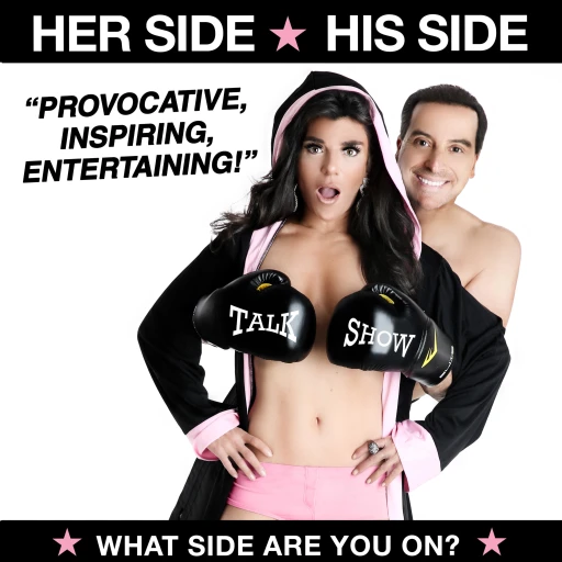 HER SIDE HIS SIDE TALK SHOW … “What Side Are You On?”