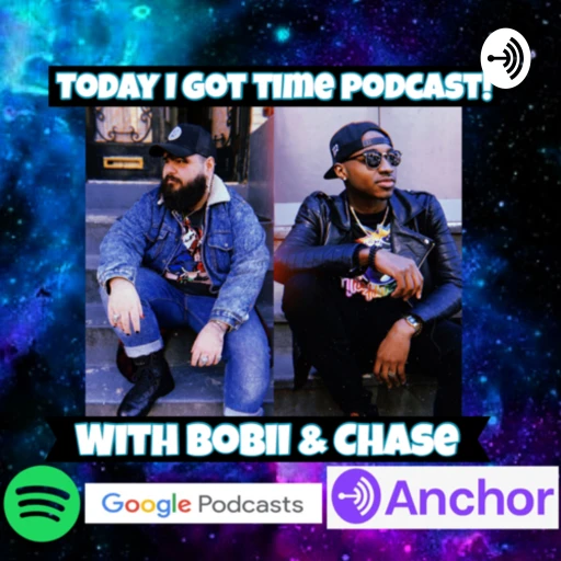 Today I Got Time Podcast