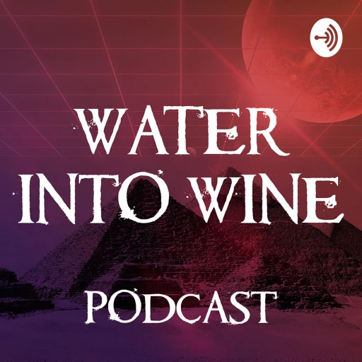 Water Into Wine Podcast