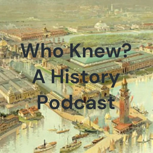 Who Knew? A History Podcast