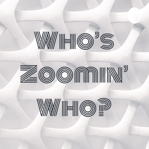 Who’s Zoomin’ Who?