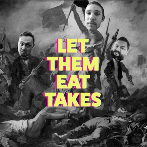 Let Them Eat Takes