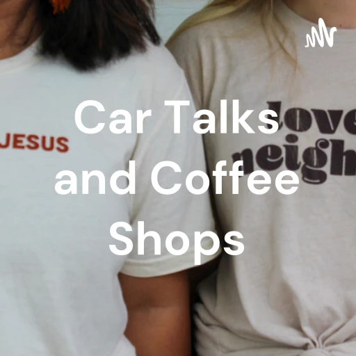 Car Talks and Coffee Shops