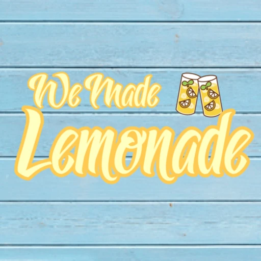 We Made Lemonade